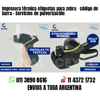 Impresora térmica etiquetas para zebra  código de barra - Servicios de pulverización